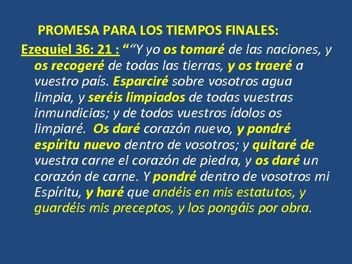  PROMESA PARA LOS TIEMPOS FINALES: Ezequiel 36: 21 : ““Y yo os tomaré