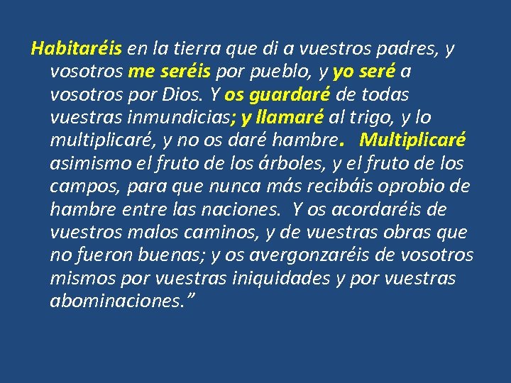 Habitaréis en la tierra que di a vuestros padres, y vosotros me seréis por