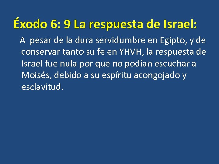 Éxodo 6: 9 La respuesta de Israel: A pesar de la dura servidumbre en