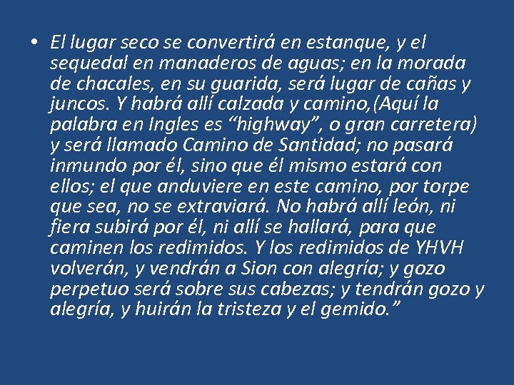  • El lugar seco se convertirá en estanque, y el sequedal en manaderos