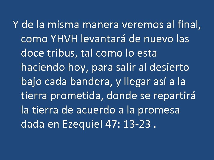 Y de la misma manera veremos al final, como YHVH levantará de nuevo las