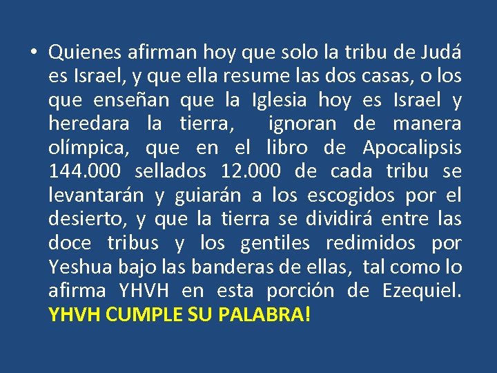  • Quienes afirman hoy que solo la tribu de Judá es Israel, y
