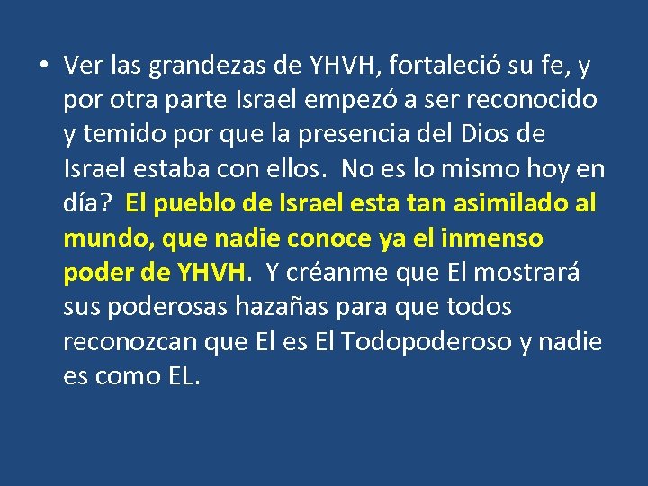  • Ver las grandezas de YHVH, fortaleció su fe, y por otra parte