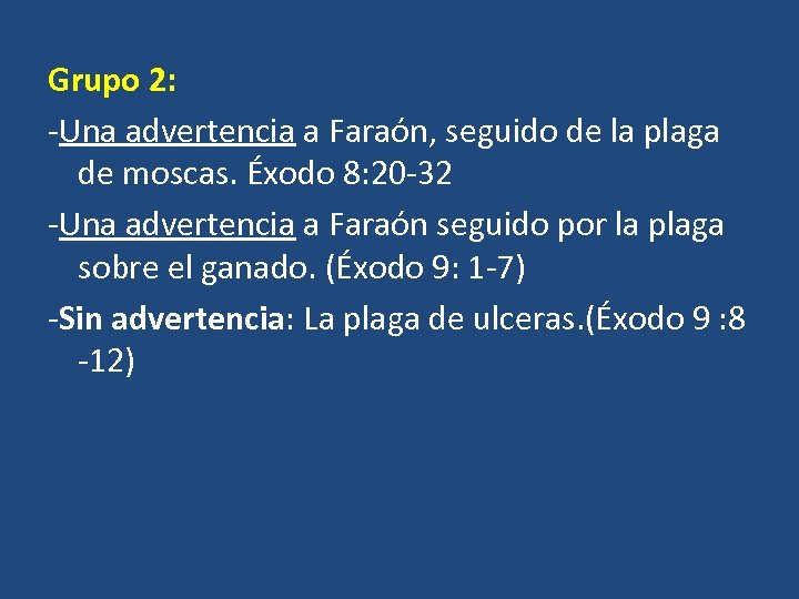 Grupo 2: -Una advertencia a Faraón, seguido de la plaga de moscas. Éxodo 8:
