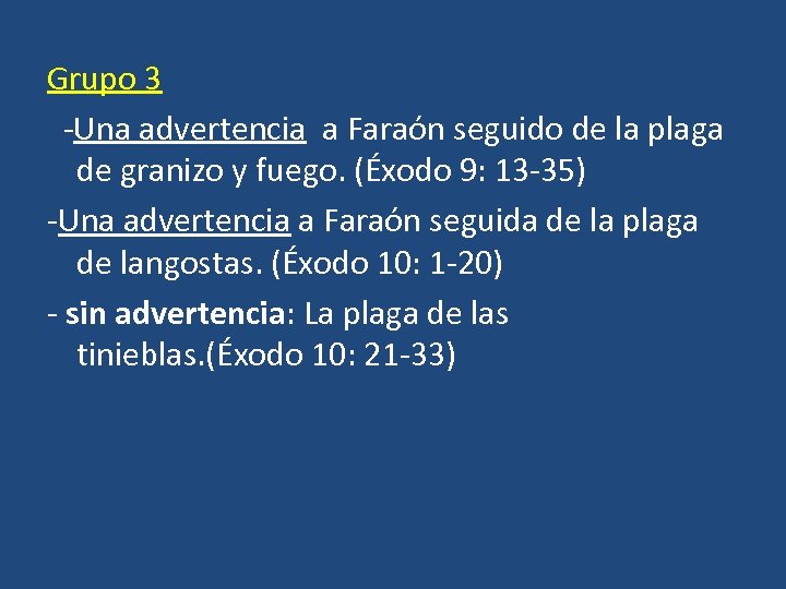 Grupo 3 -Una advertencia a Faraón seguido de la plaga de granizo y fuego.