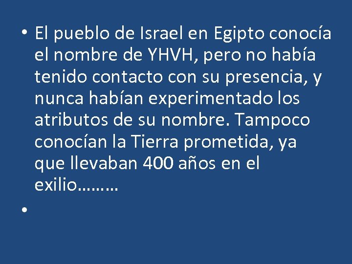  • El pueblo de Israel en Egipto conocía el nombre de YHVH, pero