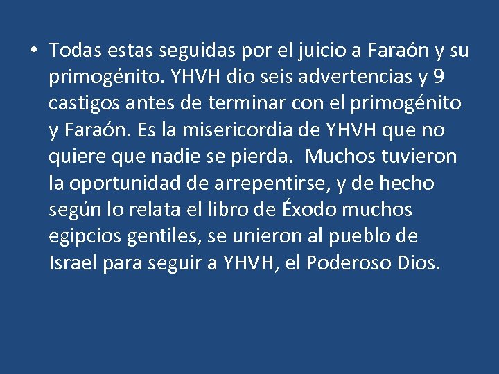  • Todas estas seguidas por el juicio a Faraón y su primogénito. YHVH