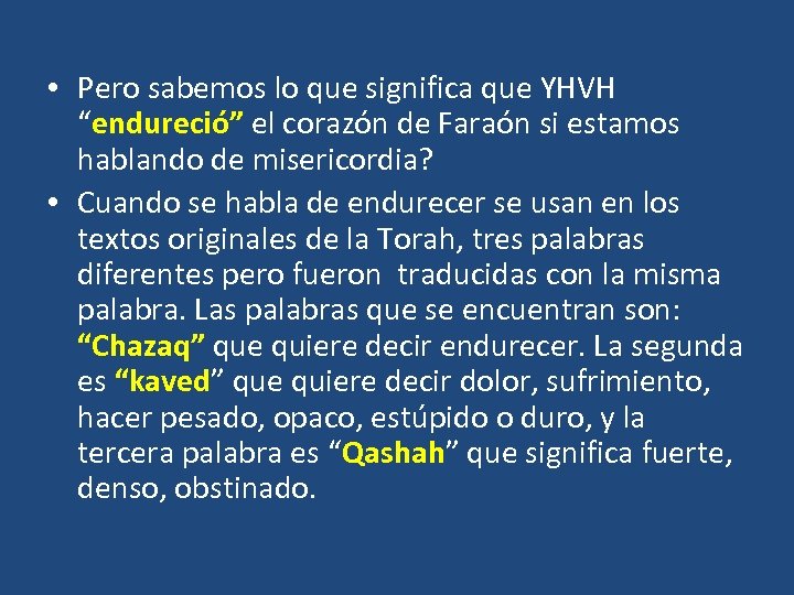  • Pero sabemos lo que significa que YHVH “endureció” el corazón de Faraón