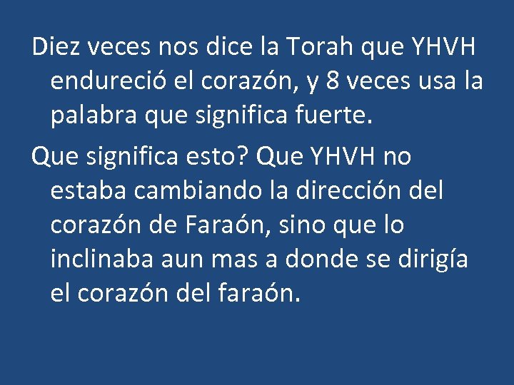 Diez veces nos dice la Torah que YHVH endureció el corazón, y 8 veces