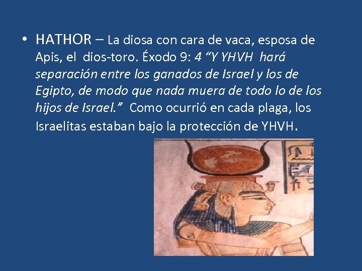  • HATHOR – La diosa con cara de vaca, esposa de Apis, el
