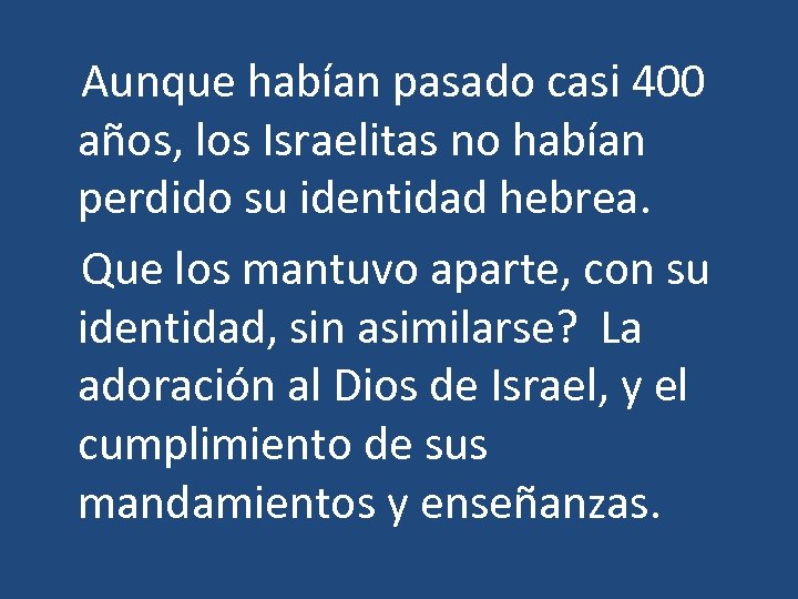  Aunque habían pasado casi 400 años, los Israelitas no habían perdido su identidad