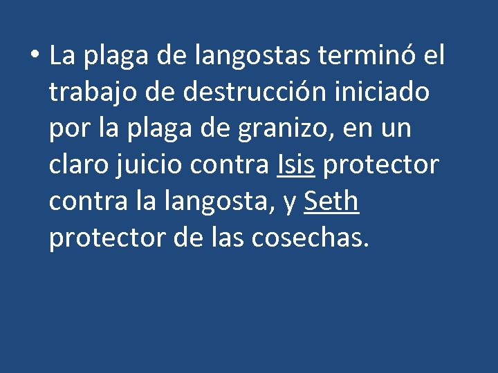  • La plaga de langostas terminó el trabajo de destrucción iniciado por la