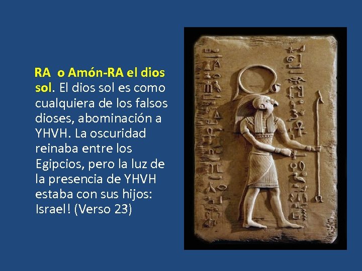  RA o Amón-RA el dios sol. El dios sol es como cualquiera de