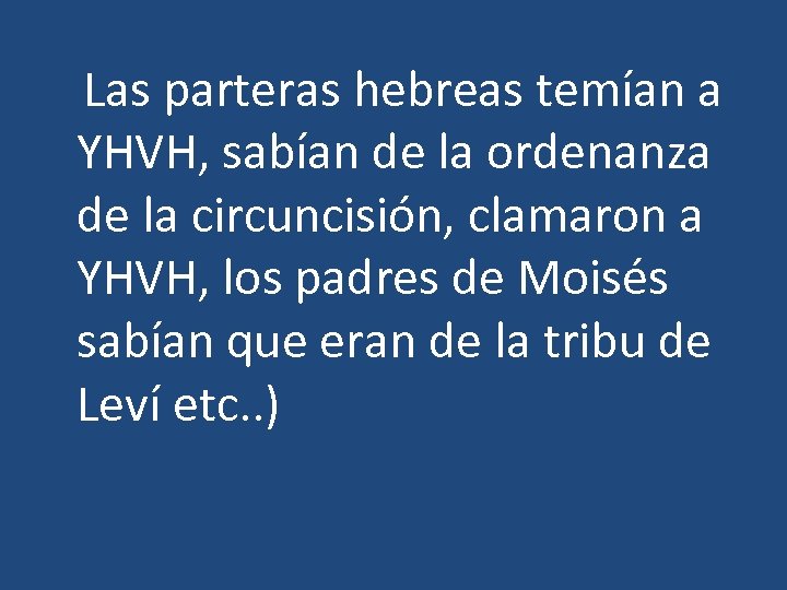  Las parteras hebreas temían a YHVH, sabían de la ordenanza de la circuncisión,
