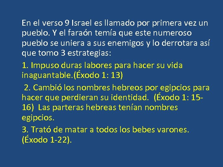  En el verso 9 Israel es llamado por primera vez un pueblo. Y