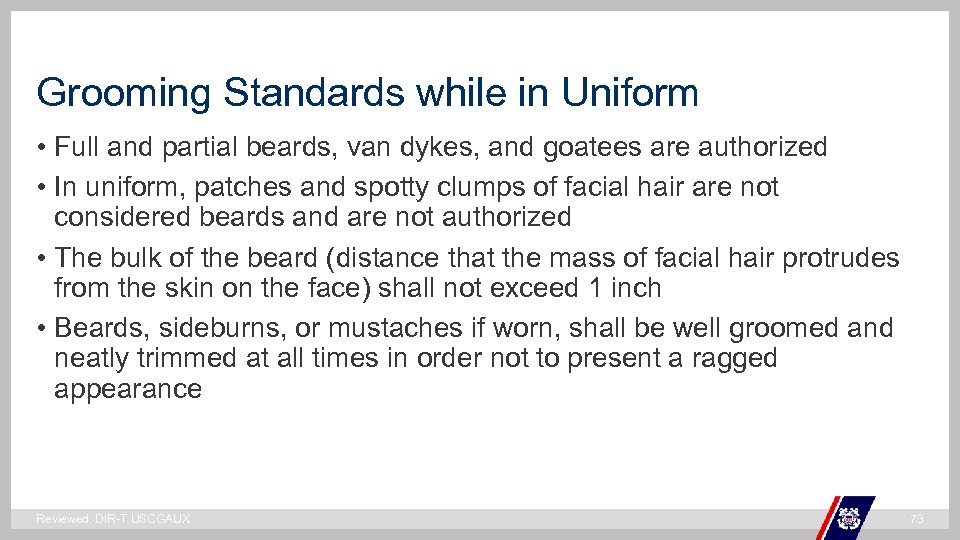 Grooming Standards while in Uniform • Full and partial beards, van dykes, and goatees