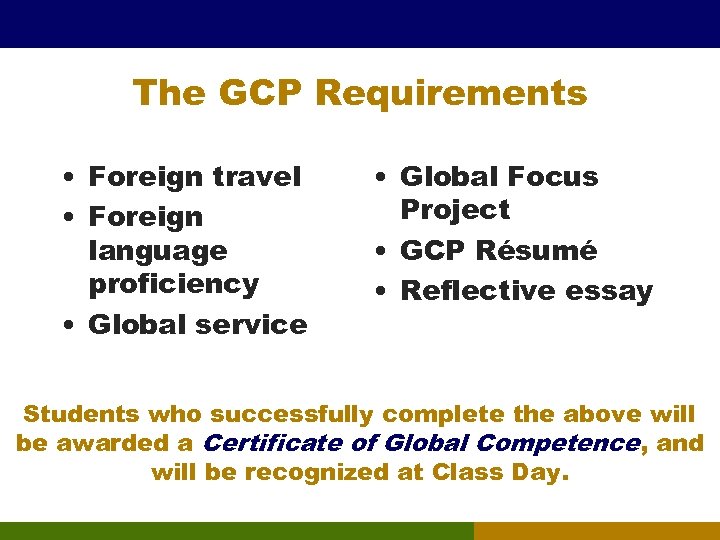 The GCP Requirements • Foreign travel • Foreign language proficiency • Global service •