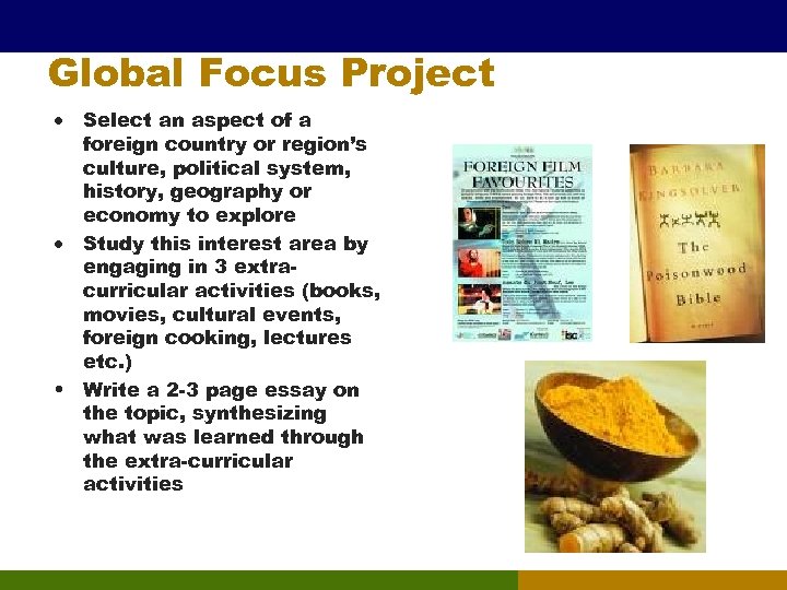 Global Focus Project Select an aspect of a foreign country or region’s culture, political