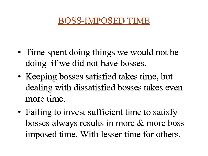 BOSS-IMPOSED TIME • Time spent doing things we would not be doing if we