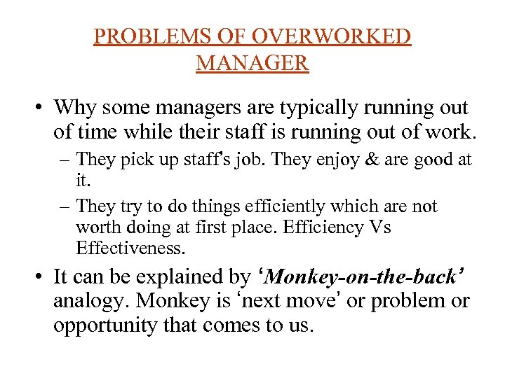 PROBLEMS OF OVERWORKED MANAGER • Why some managers are typically running out of time