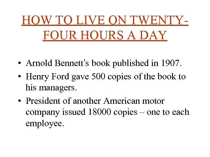 HOW TO LIVE ON TWENTYFOUR HOURS A DAY • Arnold Bennett’s book published in