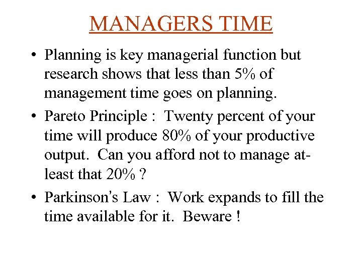 MANAGERS TIME • Planning is key managerial function but research shows that less than