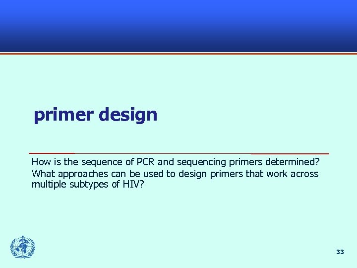 primer design How is the sequence of PCR and sequencing primers determined? What approaches