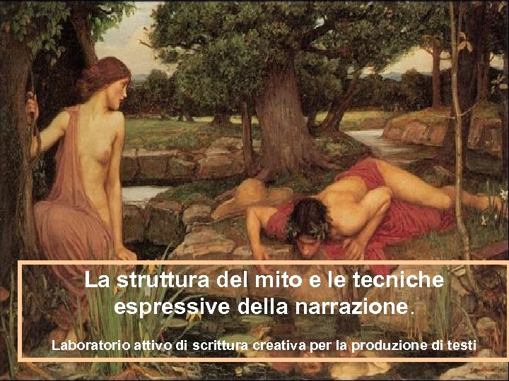 La struttura del mito e le tecniche espressive della narrazione. Laboratorio attivo di scrittura