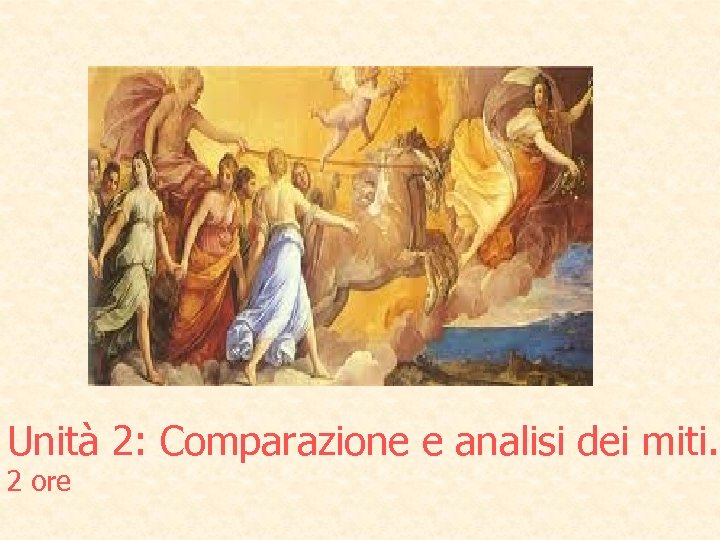 Unità 2: Comparazione e analisi dei miti. 2 ore 