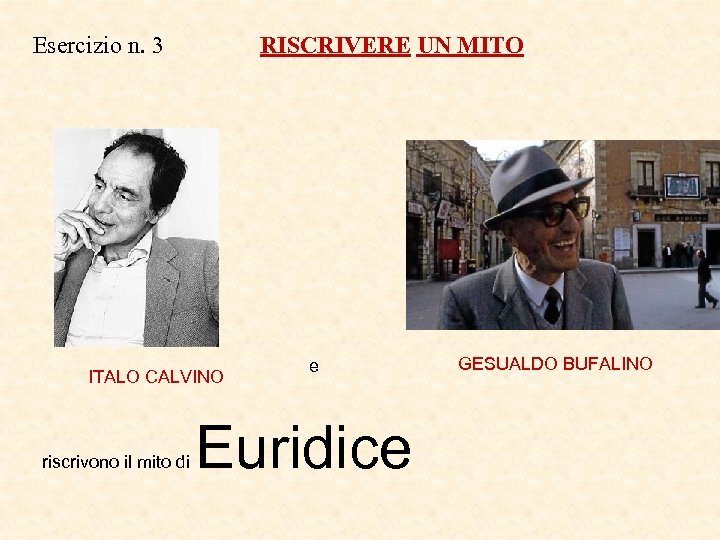 Esercizio n. 3 RISCRIVERE UN MITO ITALO CALVINO riscrivono il mito di e Euridice