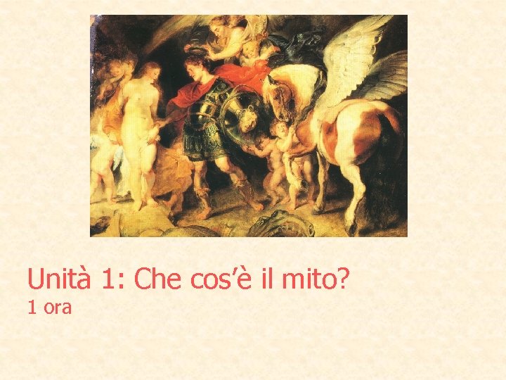 Unità 1: Che cos’è il mito? 1 ora 