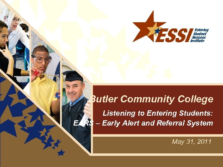 Butler Community College Listening to Entering Students: EARS – Early Alert and Referral System