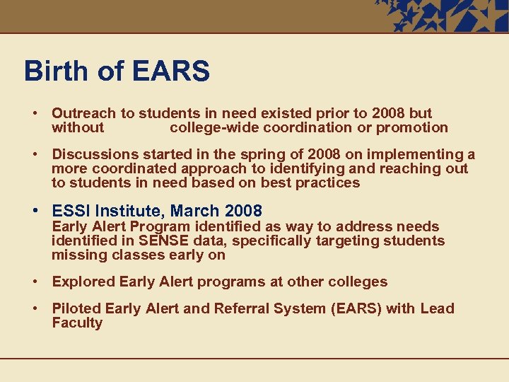 Birth of EARS • Outreach to students in need existed prior to 2008 but