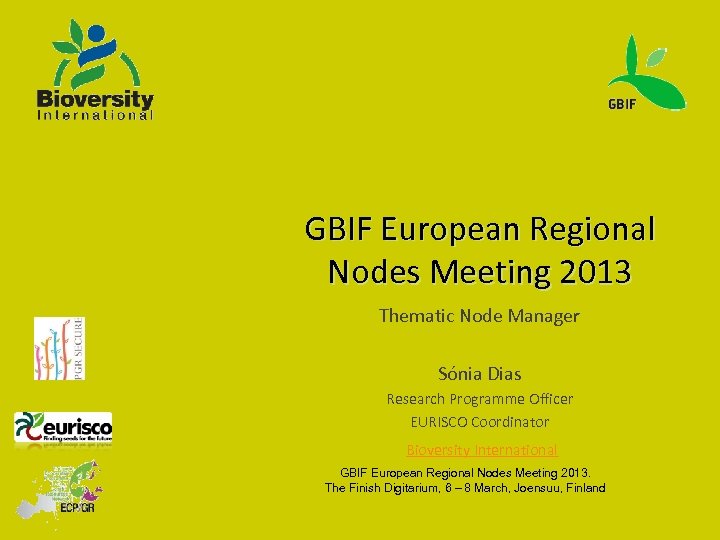 GBIF European Regional Nodes Meeting 2013 Thematic Node Manager Sónia Dias Research Programme Officer