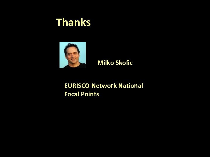 Contributors Thanks Milko Skofic EURISCO Network National Focal Points 