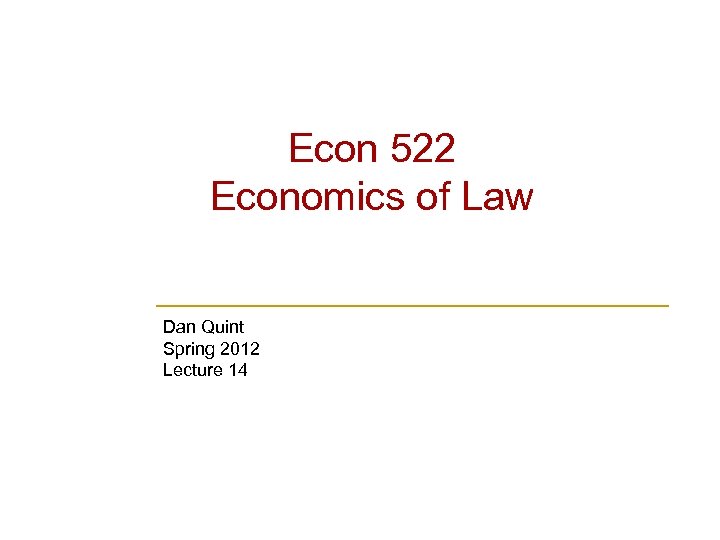 Econ 522 Economics of Law Dan Quint Spring 2012 Lecture 14 