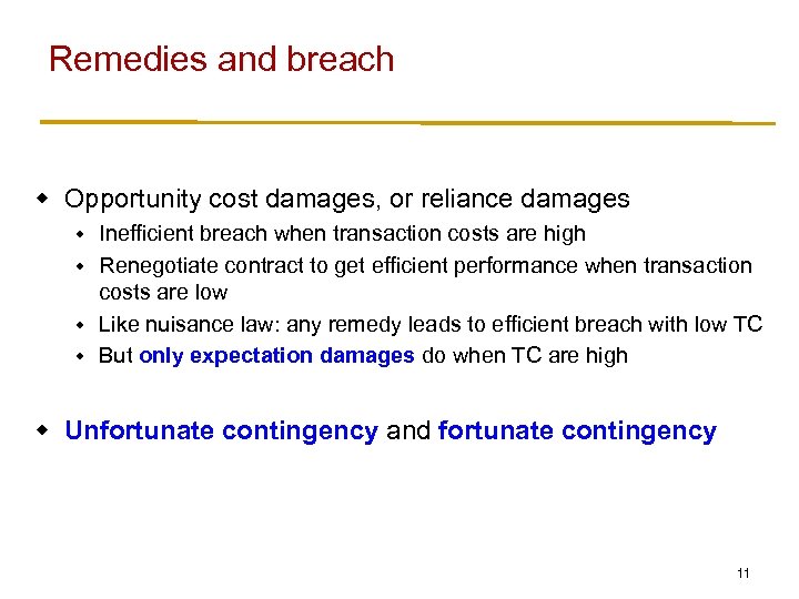 Remedies and breach w Opportunity cost damages, or reliance damages Inefficient breach when transaction