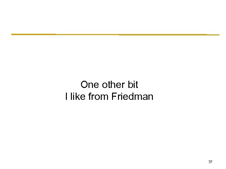 One other bit I like from Friedman 37 
