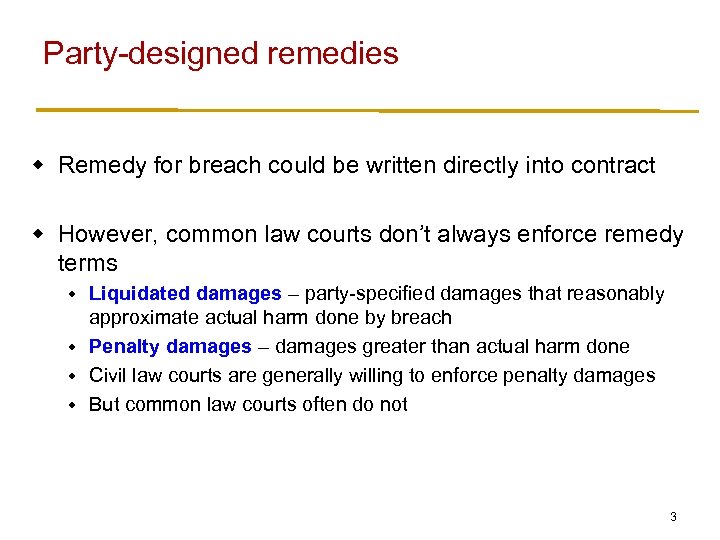Party-designed remedies w Remedy for breach could be written directly into contract w However,