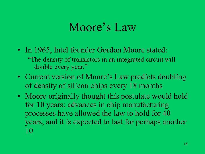 Moore’s Law • In 1965, Intel founder Gordon Moore stated: “The density of transistors