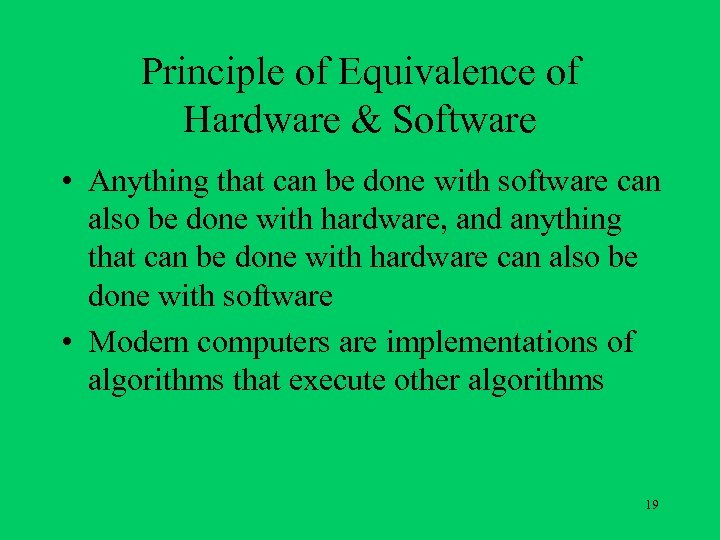 Principle of Equivalence of Hardware & Software • Anything that can be done with