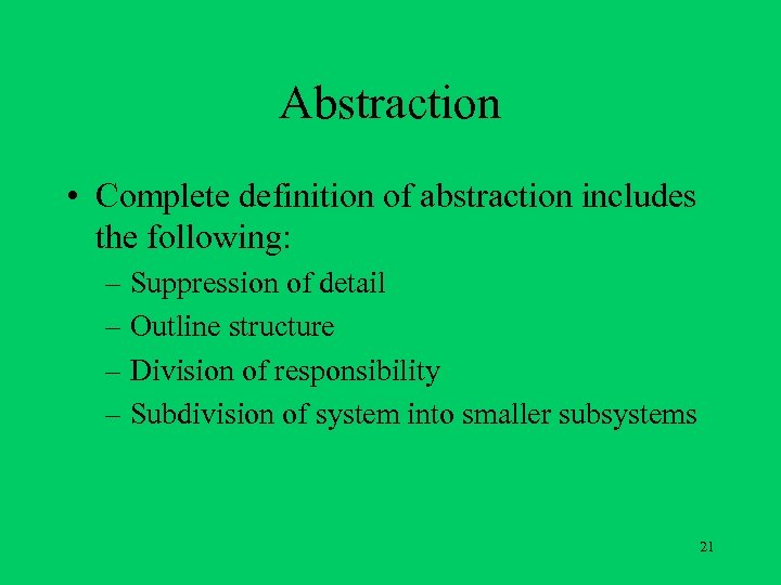 Abstraction • Complete definition of abstraction includes the following: – Suppression of detail –