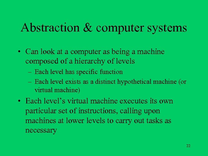 Abstraction & computer systems • Can look at a computer as being a machine