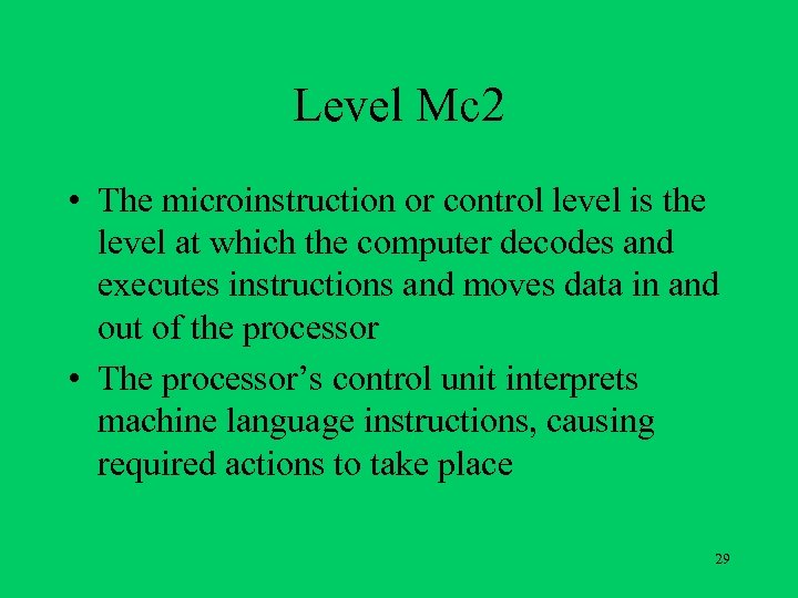 Level Mc 2 • The microinstruction or control level is the level at which