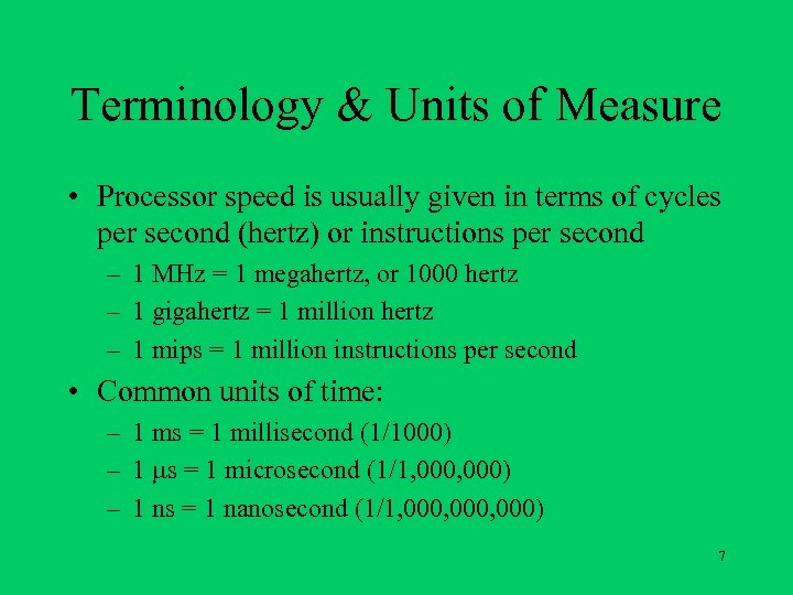 Terminology & Units of Measure • Processor speed is usually given in terms of