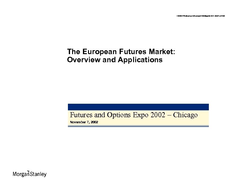 C: WINNTProfilesmsc 15Desktop2110409. ppt 5 NOV 20027: 22 PM1 The European Futures Market: Overview and