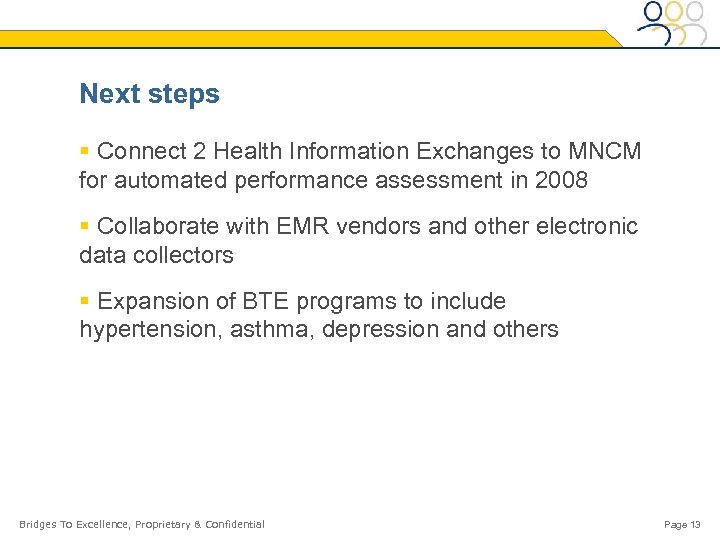 Next steps § Connect 2 Health Information Exchanges to MNCM for automated performance assessment