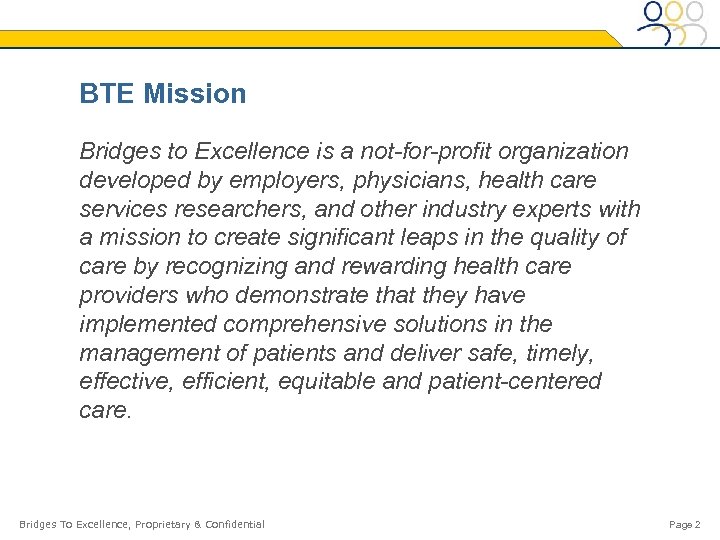 BTE Mission Bridges to Excellence is a not-for-profit organization developed by employers, physicians, health