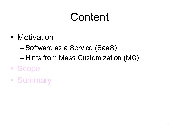 Content • Motivation – Software as a Service (Saa. S) – Hints from Mass