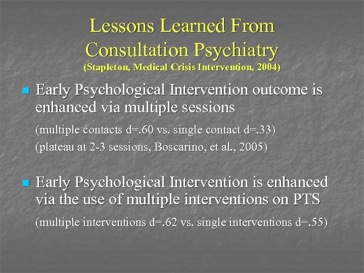 Lessons Learned From Consultation Psychiatry (Stapleton, Medical Crisis Intervention, 2004) n Early Psychological Intervention